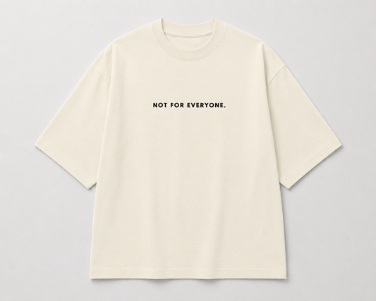 NOT FOR EVERYONE. Oversized Tee